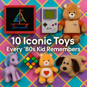10 Iconic Toys Every ’80s Kid Remembers